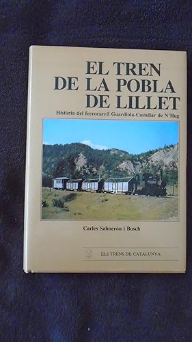 Imagen del vendedor de El Tren de la Pobla de Lillet : historia del ferrocarril Guardiola-Castellar de N'Hug. a la venta por Reus, Paris, Londres