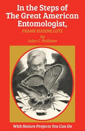 Immagine del venditore per In the Steps of the Great American Entomologist : Frank Eugene Lutz venduto da GreatBookPrices
