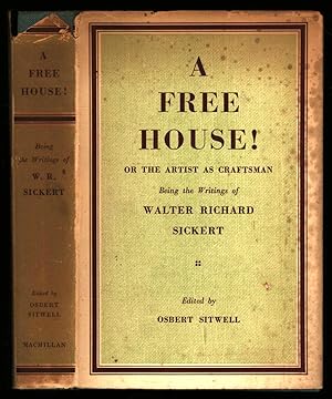 Seller image for A Free House!; or The Artist as Craftsman. Being the Writings of Walter Richard Sickert for sale by Sapience Bookstore