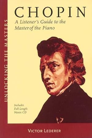 Bild des Verkufers fr Chopin: A Listener's Guide to the Master of the Piano (Unlocking the Masters) (Unlocking the Masters Series) zum Verkauf von WeBuyBooks