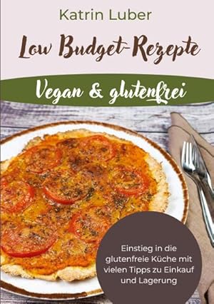 Bild des Verkufers fr Low Budget-Rezepte Vegan & glutenfrei: Einstieg in die glutenfreie Kche mit vielen Tipps zu Einkauf und Lagerung zum Verkauf von Rheinberg-Buch Andreas Meier eK