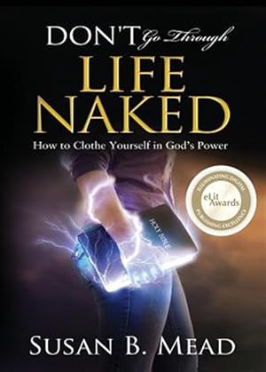 Imagen del vendedor de Don't Go Through Life Naked: How to Clothe Yourself in God's Power a la venta por GreatBookPrices