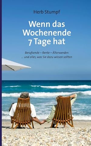 Seller image for Wenn das Wochenende 7 Tage hat: Berufsende - Rente - lterwerden . und alles, was Sie dazu wissen sollten for sale by Rheinberg-Buch Andreas Meier eK