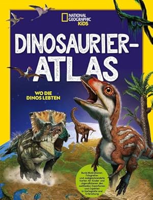 Bild des Verkufers fr Dinosaurier-Atlas: Wo die Dinos lebten: National Geographic Kids. Geschenk zu Weihnachten fr Kinder ab 7 Jahren zum Verkauf von Rheinberg-Buch Andreas Meier eK