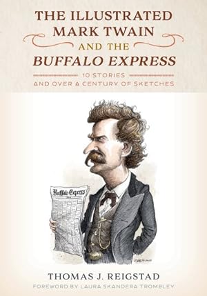 Imagen del vendedor de Illustrated Mark Twain and the Buffalo Express : 10 Stories and over a Century of Sketches a la venta por GreatBookPricesUK