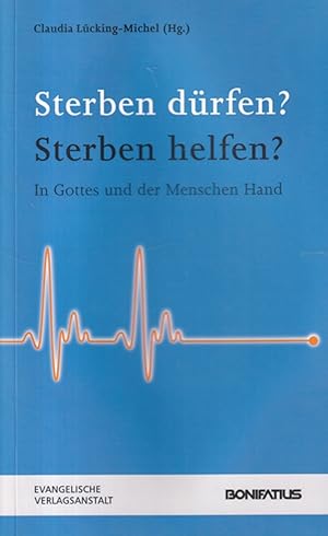 Bild des Verkufers fr Sterben drfen? Sterben helfen? : In Gottes und der Menschen Hand. zum Verkauf von Versandantiquariat Nussbaum