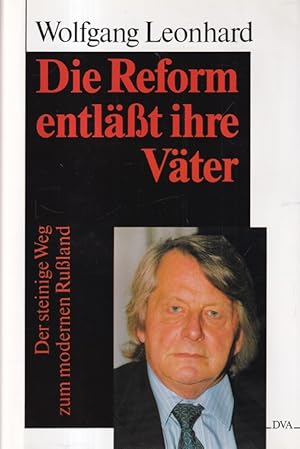 Bild des Verkufers fr Die Reform entlsst ihre Vter : Der steinige Weg zum modernen Russland. zum Verkauf von Versandantiquariat Nussbaum