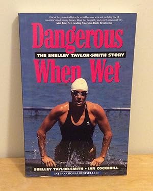 Imagen del vendedor de Dangerous When Wet : The Shelley Taylor-Smith Story a la venta por M. C. Wilson