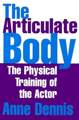 Imagen del vendedor de The Articulate Body: The Physical Training of the Actor a la venta por WeBuyBooks