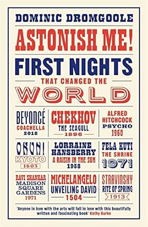 Imagen del vendedor de Astonish Me!: First Nights That Changed the World a la venta por WeBuyBooks