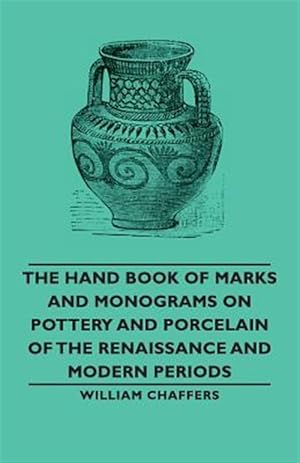 Seller image for Hand Book of Marks and Monograms on Pottery and Porcelain of the Renaissance and Modern Periods for sale by GreatBookPrices