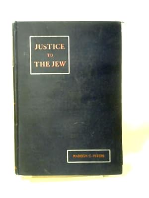 Image du vendeur pour Justice To The Jew: The Story Of What He Has Done For The World mis en vente par World of Rare Books