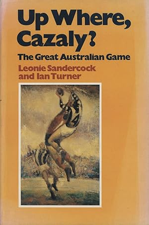 Seller image for UP WHERE, CAZALY? - THE GREAT AUSTRALIAN GAME for sale by Sportspages