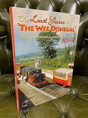 Seller image for The Last Years of 'The Wee Donegal' : The County Donegal Railways in Colour 1950-59 for sale by Kerr & Sons Booksellers ABA