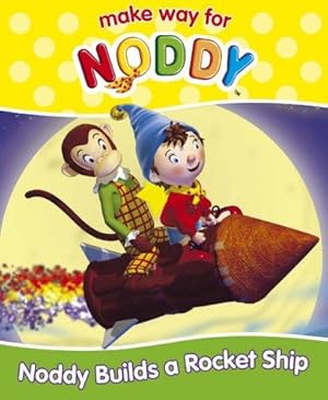 Seller image for Make Way for Noddy (15)    Noddy Builds a Rocket Ship: No. 15 ("Make Way for Noddy" S.) for sale by WeBuyBooks 2