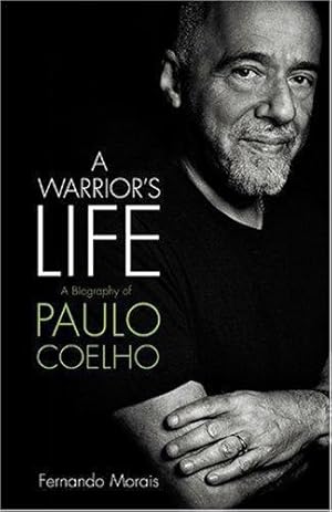 Seller image for A Warrior's Life: A Biography of Paulo Coelho for sale by WeBuyBooks 2