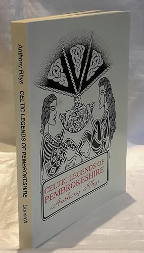 Image du vendeur pour Celtic Legends of Pembrokeshire. Writen and Illustrated by Anthony Rhys. mis en vente par Addyman Books