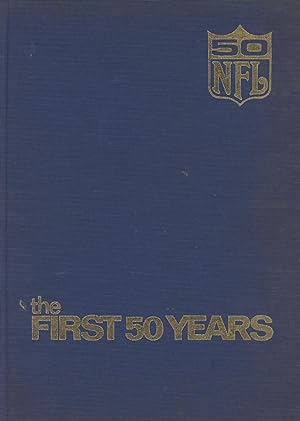Seller image for THE FIRST FIFTY YEARS - A CELEBRATION OF THE NATIONAL FOOTBALL LEAGUE IN ITS FIFTIETH SEASON for sale by Sportspages