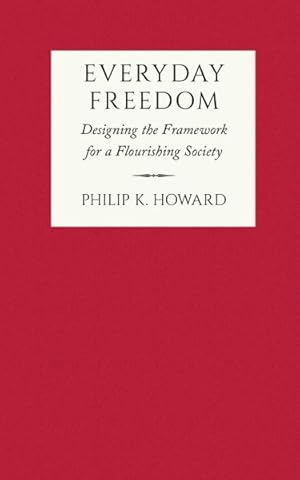 Image du vendeur pour Everyday Freedom : Designing the Framework for a Flourishing Society mis en vente par GreatBookPrices