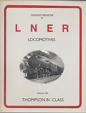 Image du vendeur pour Yeadon's Register of LNER Locomotves Volume 6 Thompson B1 Class mis en vente par Anvil Books