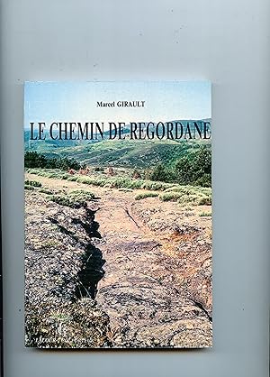 LE CHEMIN DE REGORDANE . Ancienne route d' Alès au Puy . Préface du Docteur Jean Pellet