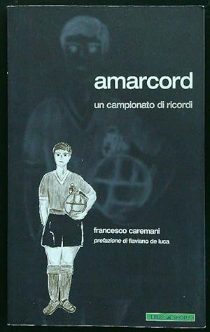 Seller image for Amarcord. Un campionato di ricordi for sale by Librodifaccia