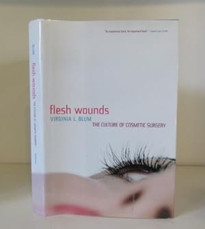 Seller image for Flesh Wounds: The Culture of Cosmetic Surgery for sale by BRIMSTONES