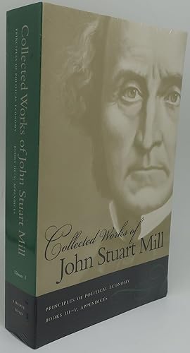 Image du vendeur pour COLLECTED WORKS OF JOHN STUART MILLS PRINCIPLES OF POLITICAL EXONOMY BOOKS III-V, APPENDICES. Vol. Three mis en vente par Booklegger's Fine Books ABAA