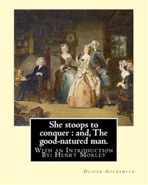 Bild des Verkufers fr She Stoops to Conquer : The Good-natured Man zum Verkauf von GreatBookPrices