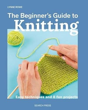 Bild des Verkufers fr The Beginner's Guide to Knitting : Easy Techniques and 8 Fun Projects zum Verkauf von AHA-BUCH GmbH
