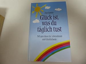 Bild des Verkufers fr Glck ist, was du tglich tust. 365 gute Ideen fr Lebensfreude und Glcklichsein. Hardcover zum Verkauf von Deichkieker Bcherkiste