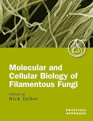 Seller image for Molecular and Cellular Biology of Filamentous Fungi : A Practical Approach for sale by GreatBookPrices