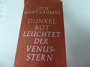 Bild des Verkufers fr Dunkelrot leuchtet der Venusstern. Caroline Chrie und Juan D' Arranda. Roman. Leinen zum Verkauf von Deichkieker Bcherkiste