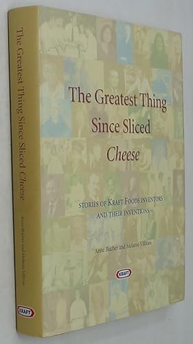 Seller image for The Greatest Thing Since Sliced Cheese: Stories of Kraft Food Inventors and their Inventions for sale by Powell's Bookstores Chicago, ABAA