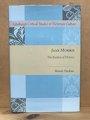 Seller image for Jane Morris: The Burden of History (Edinburgh Critical Studies in Victorian Culture) for sale by The Topsham Bookshop