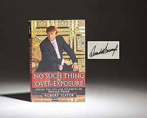 Seller image for No Such Thing As Over-Exposure; Inside The Life and Celebrity of Donald Trump for sale by The First Edition Rare Books, LLC