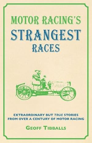 Bild des Verkufers fr Motor Racing's Strangest Races: Extraordinary But True Stories from Over a Century of Motor Racing zum Verkauf von WeBuyBooks