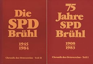 75 Jahre SPD Brühl: Chronik des Ortsvereins ; 1908 - 1983. Teil 1 + Die SPD Brühl 1945-1984: Chro...