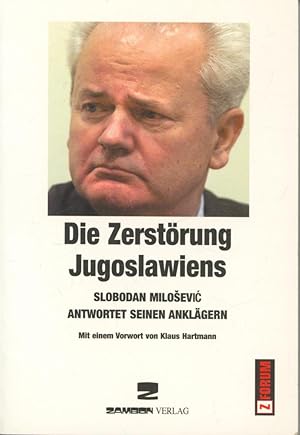 Bild des Verkufers fr Die Zerstrung Jugoslawiens: Slobodan Milosevic antwortet seinen Anklgern zum Verkauf von Antiquariat Kastanienhof