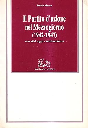 Il Partito d'azione nel Mezzogiorno (1942-1947) con altri saggi e testimonianze