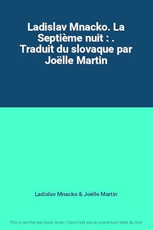 Imagen del vendedor de Ladislav Mnacko. La Septime nuit : . Traduit du slovaque par Jolle Martin a la venta por Ammareal