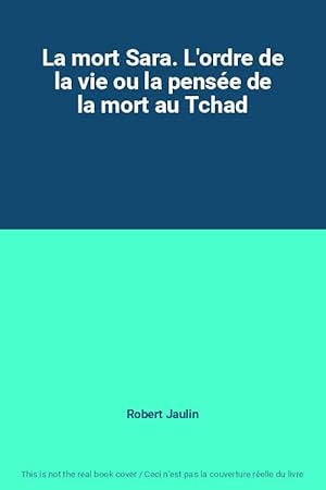 Seller image for La mort Sara. L'ordre de la vie ou la pense de la mort au Tchad for sale by Ammareal