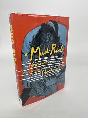 Mud Ride: A Messy Trip Through the Grunge Explosion (Signed First Edition)