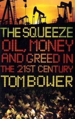 Bild des Verkufers fr The Squeeze: Oil, Money and Greed in the 21st Century zum Verkauf von WeBuyBooks