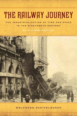 Seller image for The Railway Journey: The Industrialization of Time and Space in the Nineteenth Century (Paperback or Softback) for sale by BargainBookStores