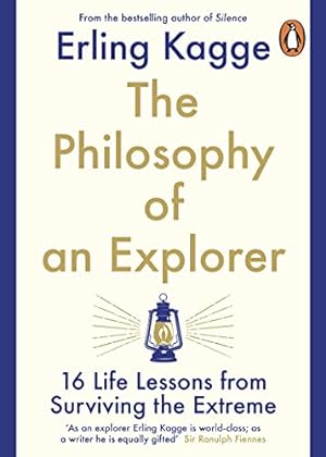 Image du vendeur pour The Philosophy of an Explorer: 16 Life-lessons from Surviving the Extreme mis en vente par WeBuyBooks 2