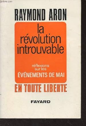 Seller image for La rvolution introuvable - Rflexions sur les vnements de mai - "En toute libert" for sale by Le-Livre