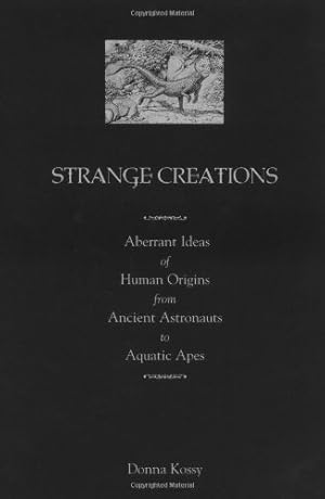 Seller image for Strange Creations: Aberrant Ideas of Human Origins from Astronauts to Aquatic. for sale by WeBuyBooks