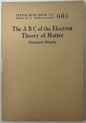 Seller image for The a B C of the Electron Theory of Matter for sale by Oddfellow's Fine Books and Collectables