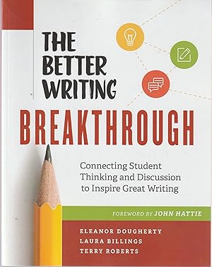 Seller image for Better Writing Breakthrough: Connecting Student Thinking and Discussion to Inspire Great Writing for sale by Book Booth